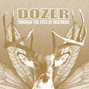 Dozer - Through The Eyes Of Heathens (HPS148 - 2021)