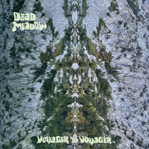 Dead Meadow - Voyager To Voyager (HPS331 - 2025)