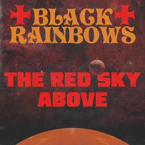 Black Rainbows - The Red Sky Above (2017)