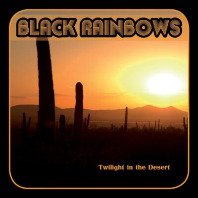 Black Rainbows - Twilight in The Desert - Vinyl LP