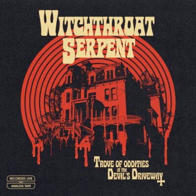 Witchthroat Serpent - Trove of Oddities At The Devil’s Driveway - Vinyl LP